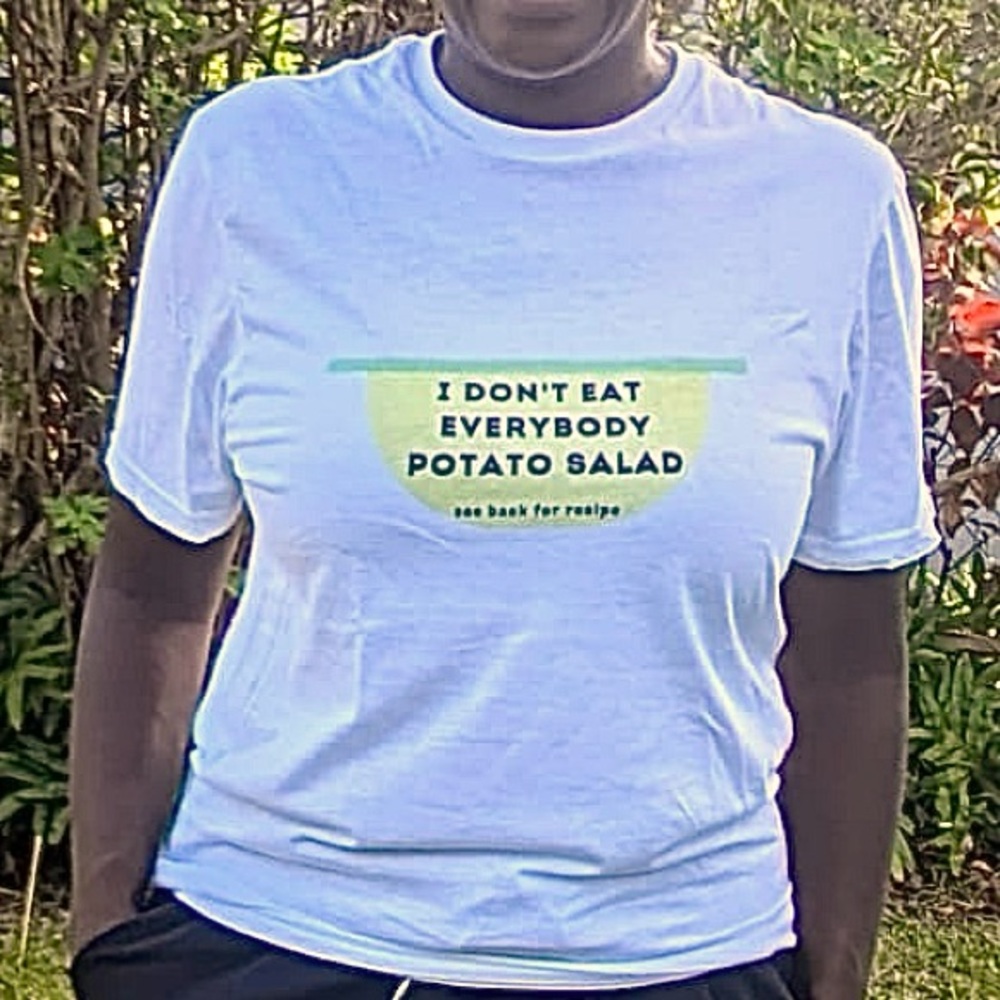❗️NWOT❗️“I DON’T EAT EVERYBODY POTATO SALAD” T-SHIRT AA
